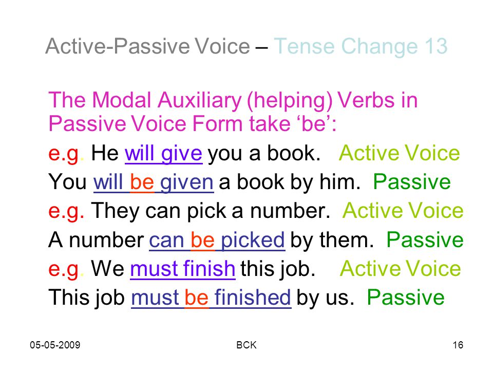 BCK15 Active-Passive Voice – Tense Change 9 They will give the beggar some money.