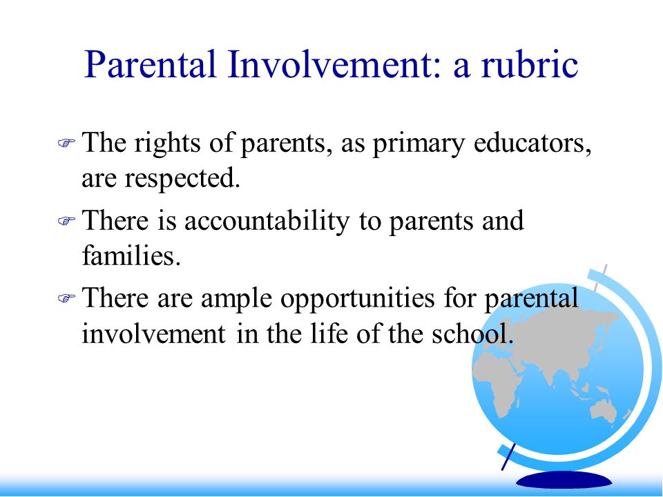 Parental Involvement: a rubric  The rights of parents, as primary educators, are respected.