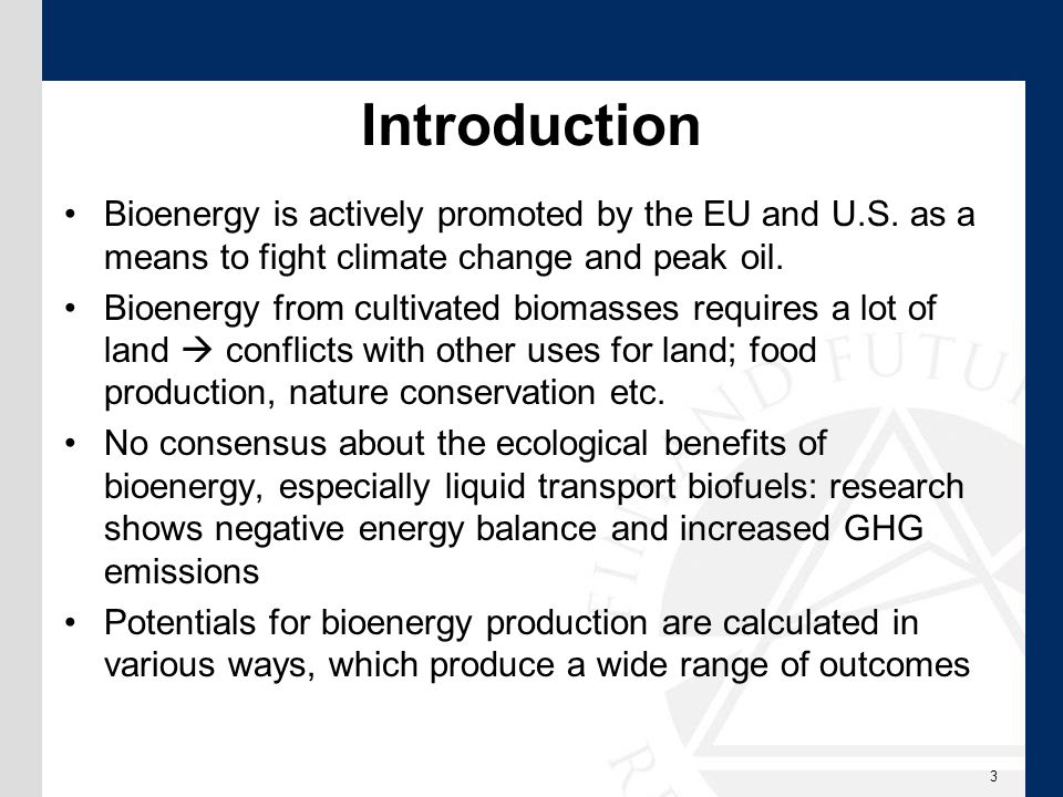 Introduction Bioenergy is actively promoted by the EU and U.S.