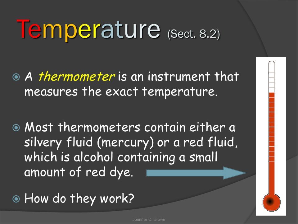  A thermometer is an instrument that measures the exact temperature.