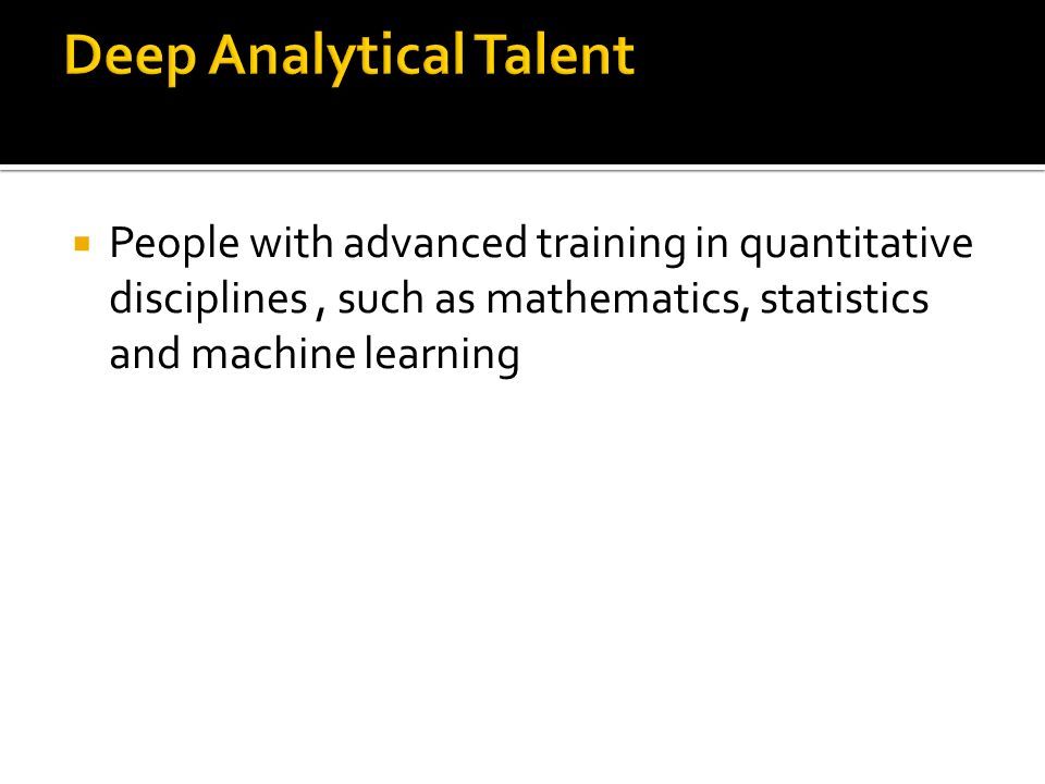  People with advanced training in quantitative disciplines, such as mathematics, statistics and machine learning