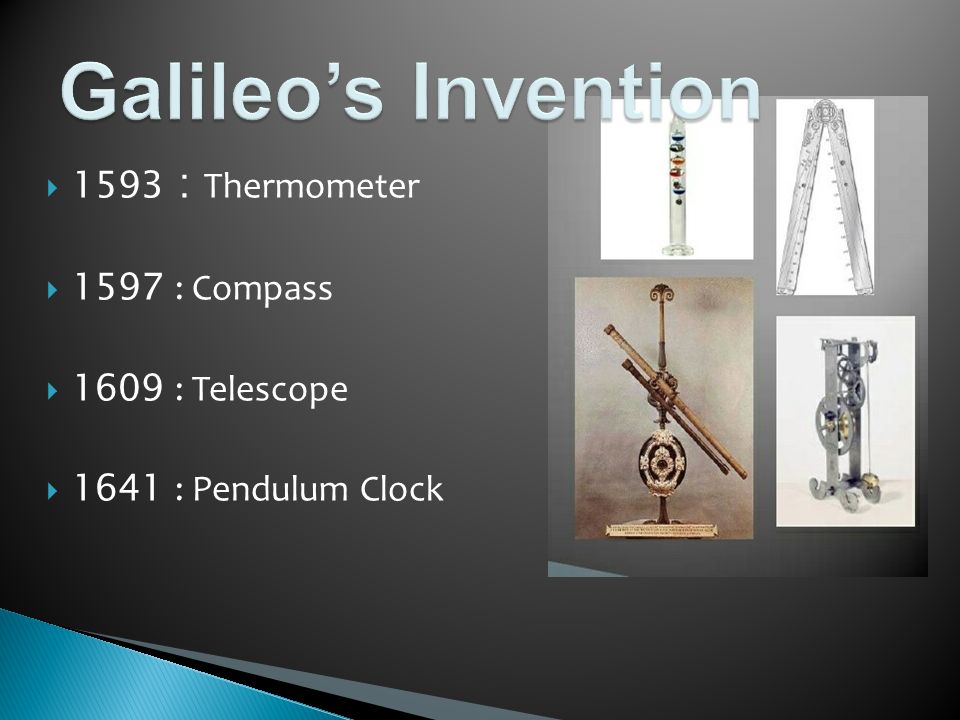 1593 : Thermometer  1597 : Compass  1609 : Telescope  1641 : Pendulum  Clock. - ppt download
