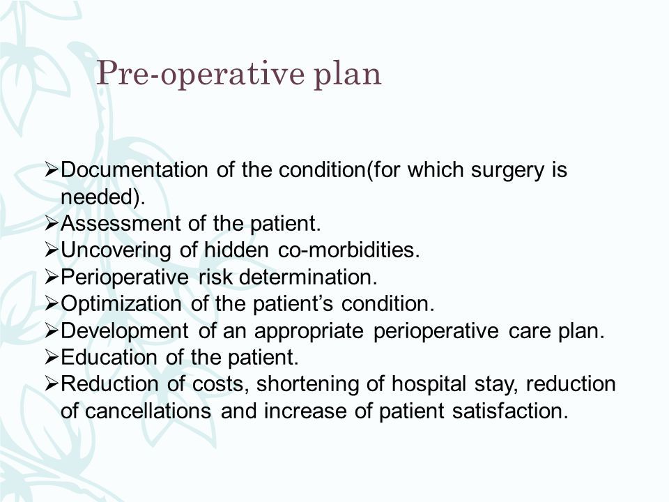 Pre-operative plan  Documentation of the condition(for which surgery is needed).
