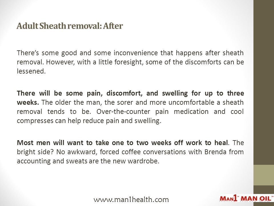 Adult Sheath removal: After There’s some good and some inconvenience that happens after sheath removal.
