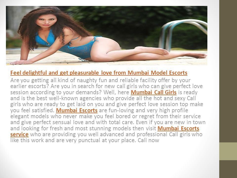 Feel delightful and get pleasurable love from Mumbai Model Escorts Are you getting all kind of naughty fun and reliable facility offer by your earlier escorts.