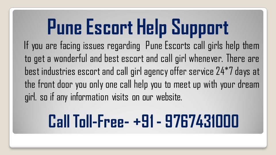 Pune Escort Help Support If you are facing issues regarding Pune Escorts call girls help them to get a wonderful and best escort and call girl whenever.