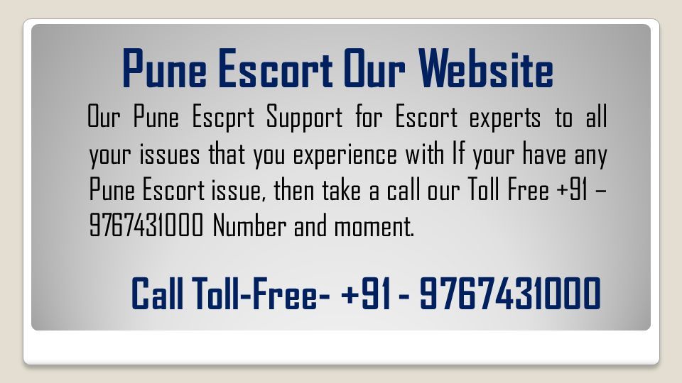 Pune Escort Our Website Our Pune Escprt Support for Escort experts to all your issues that you experience with If your have any Pune Escort issue, then take a call our Toll Free +91 – Number and moment.