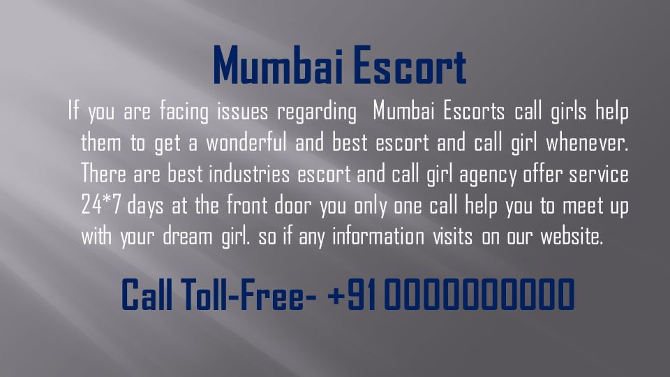 Mumbai Escort If you are facing issues regarding Mumbai Escorts call girls help them to get a wonderful and best escort and call girl whenever.