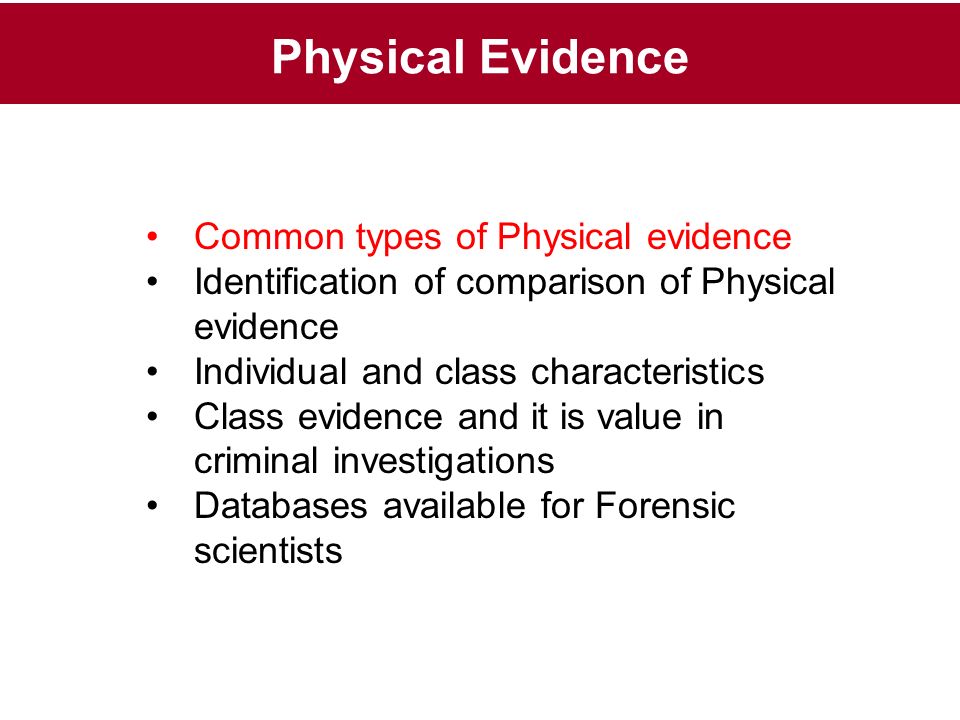 Physical Evidence Common types of Physical evidence Identification of ...