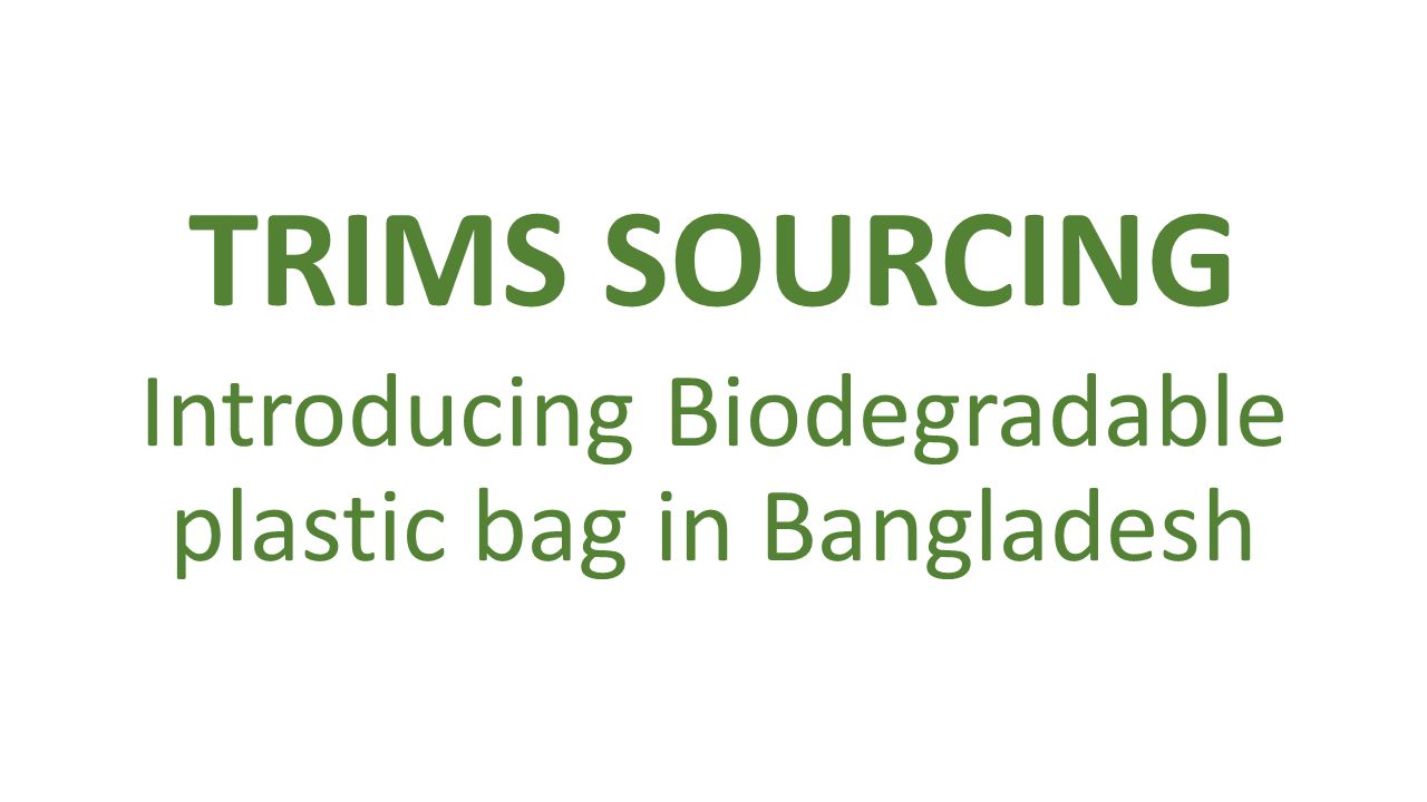 TRIMS SOURCING Introducing Biodegradable plastic bag in Bangladesh