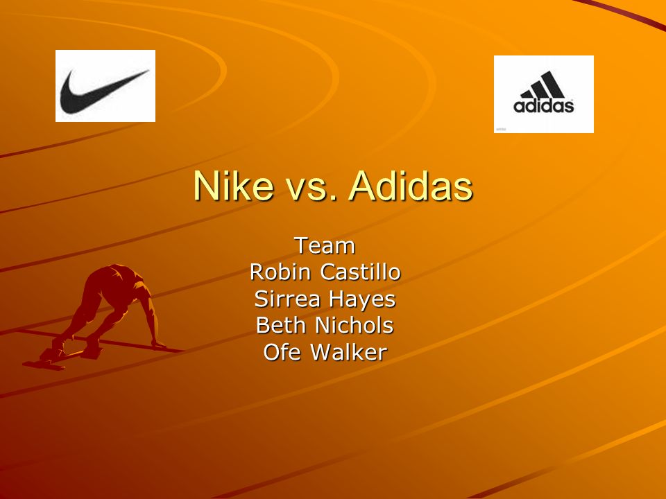 Nike vs. Adidas Team Robin Castillo Sirrea Hayes Beth Nichols Ofe Walker