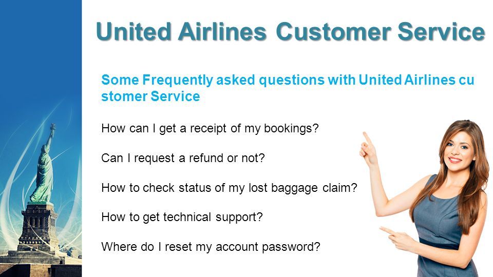 United Airlines Customer Service United Airlines Customer Service Some Frequently asked questions with United Airlines cu stomer Service How can I get a receipt of my bookings.