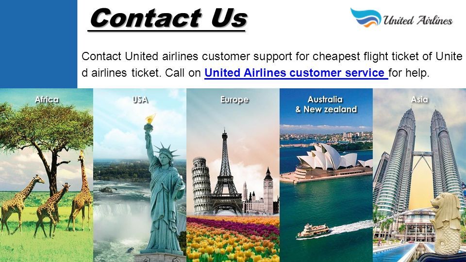 Contact Us Contact United airlines customer support for cheapest flight ticket of Unite d airlines ticket.