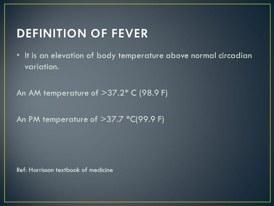 Dr Sabha Talib Neazee It Is An Elevation Of Body Temperature Above Normal Circadian Variation An Am Temperature Of 37 2 C 98 9 F An Pm Temperature Ppt Download Dr Sabha Talib Neazee It Is An Elevation Of Body Temperature Above Normal Circadian Variation An Am Temperature Of 37 2 C 98 9 F An Pm Temperature Ppt Download