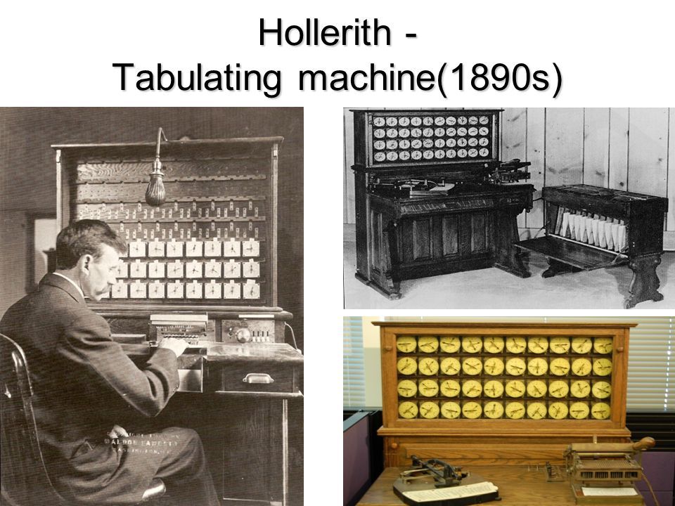 Hollerith - Tabulating machine(1890s)