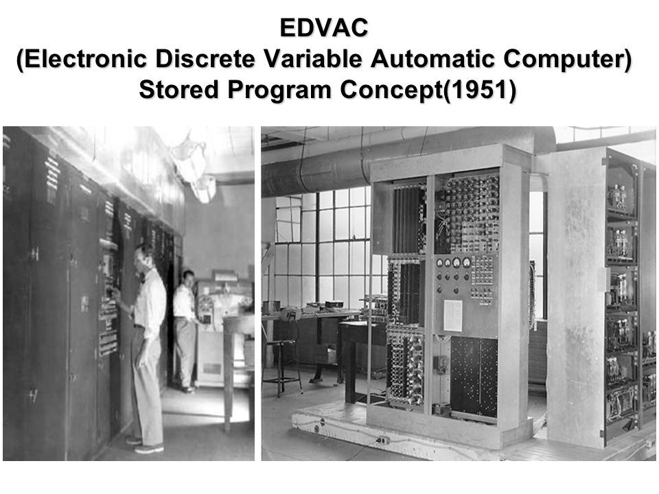 EDVAC (Electronic Discrete Variable Automatic Computer) Stored Program Concept(1951)